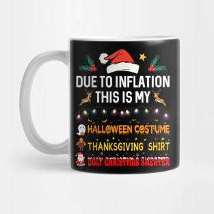 Due to Inflation This is My Halloween Thanksgiving Christmas Mug